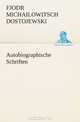 Autobiographische Schriften (German Edition), Fjodr Michailowitsch Dostojewski 