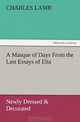 A Masque of Days From the Last Essays of Elia: Newly Dressed & Decorated, Charles Lamb 