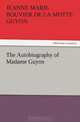 The Autobiography of Madame Guyon, Jeanne Marie Bouvier de la Motte Guyon 
