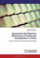 Assessing the Relative Efficiency of Software Companies in India: A Data Envelopment Analysis Based Approach, Santhosh Kumar. N, Gokulananda Patel 