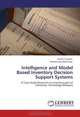 Intelligence and Model Based Inventory Decision Support Systems: A Case Study Research on Inventory part of University Technology Malaysia, Ebrahim Esmaili, Mohammad Ishak Desa 