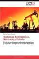 Sistemas Energeticos, Mercado y Estado: El rol de los recursos naturales energeticos y la politica energetica en el caso argentino (Spanish Edition), Marina Yesica Recalde 