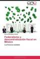 Federalismo y descentralizacion fiscal en Mexico: Las finanzas estatales (Spanish Edition), Nicolas Mandujano Ramos 