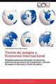 Teoria de Juegos y Economia Internacional: Globalizacion/coordinacion de politicas publicas en procesos de integracion: estudio de casos en Europa y America Latina (Spanish Edition), Jose Ramon Garcia Menendez 