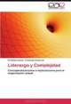 Liderazgo y Complejidad: Conceptualizaciones e implicaciones para la organizacion actual (Spanish Edition), Fernando Juarez, Francoise Contreras 