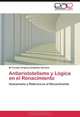 Antiaristotelismo y Logica en el Renacimiento: Humanismo y Retorica en el Renacimiento (Spanish Edition), M? Carmen Virginia Seisdedos Sanchez 