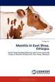 Mastitis in East Shoa, Ethiopia: Small Scale Farming Practices and Cross-sectional Study of Mastitis in Nazareth, East Shoa, Ethiopia, Tesfaye Ali 