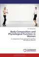 Body Composition and Physiological Function in Women: A Comparative Study among Pre and Post Menopausal Women, N.K. Mungreiphy 