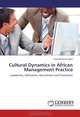 Cultural Dynamics in African Management Practice: Leadership, Motivation, Recruitment and Promotion, Osarumwense Iguisi 