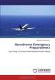 Aerodrome Emergency Preparedness: Case Study of Kisumu International Airport, Kenya, Chelulei Jerry Kiptoo 