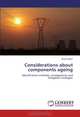 Considerations about components ageing: Identification methods, consequences and mitigation strategies, Mirela Nitoi 