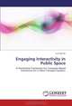 Engaging Interactivity in Public Space: A Generative Framework for Computer-Based Interactive Art in Mass Transport Systems, Jiun Jhy Her 