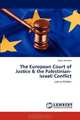 The European Court of Justice & the Palestinian-israeli Conflict: Law vs Politics, Rawi Hamdan 