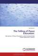 The Telling of Peace Education:: Narratives of Peace Educators in the Context of the Israeli-Palestinian Conflict, Sedi Minachi 