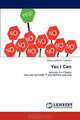 Yes I Can: Success is a Choice You can succeed, if you believe you can, Abdus Samad H. Siddiqui 
