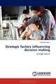 Strategic factors influencing decision making, William Kimno 