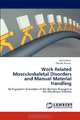 Work Related Musculoskeletal Disorders and Manual Material Handling: An Ergonomic Evaluation of the Workers Engaged in the Warehouse Industry, Hema Bhatt, Promila Sharma 