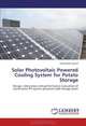 Solar Photovoltaic Powered Cooling System for Potato Storage: Design, fabrication and performance evaluation of stand alone PV system powered cold storage plant, Mohamed Eltawil 