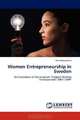 Women Entrepreneurship in Sweden: An Evaluation of the program "Support Women Entrepreneurs 2007-2009", Alex Berozashvili 