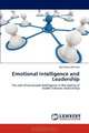 Emotional Intelligence and Leadership: The role of emotional intelligence in the quality of leader-follower relationship, Nomahaza Mahadi 