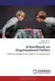 A Handbook on Organizational Politics: Collection of behavioural studies in an Organization, Sowmya K. R., Panchantham N. 