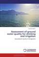 Assessment of ground water quality for drinking and irrigation: Groundwater quality in bangladesh, Farzana Raihan 