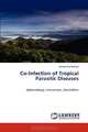 Co-Infection of Tropical Parasitic Diseases: Epidemiology, Interactions, Morbidities, Humphrey Mazigo 