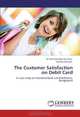 The Customer Satisfaction on Debit Card: A case study on Standard Bank Limited,Khulna, Bangladesh, Al Jamal Mustafa Shindaini, Tanmoy Debnath 