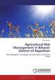 Agricultural Risk Management in Bikaner District of Rajasthan: Risk Mitigation Techniques for the Farmers of Desert Areas, Alka Swami 