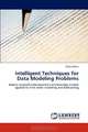 Intelligent Techniques for Data Modeling Problems: Nature inspired meta-heuristics and learning models applied to time series modeling and forecasting, Elena Butu 