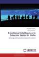 Emotional Intelligence in Telecom Sector in India: Strategy,communication,motivation connect, Anuradha Sharma, Neelu Rohmetra 