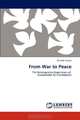 From War to Peace: The Reintegration Experience of Guatemalan Ex-Combatants, Randall Janzen 