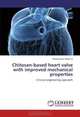 Chitosan-based heart valve with improved mechanical properties: A tissue engineering approach, Mohammad Albanna 