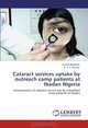 Cataract services uptake by outreach camp patients at Ibadan Nigeria: Determinants of cataract service use by subsidized camp patients at ibadan, Charles Bekibele, G. V. S. Murthy 