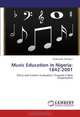 Music Education in Nigeria: 1842-2001: Policy and Content Evaluation, Towards A New Dispensation, Adebowale Adeogun 