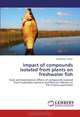 Impact of compounds isolated from plants on freshwater fish: Toxic and biochemical effects of compounds isolated from Euphorbia royleana and Nerium indicum on fish Channa punctatus, Sudhanshu Tiwari 