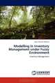 Modelling in Inventory Management under Fuzzy Environment, Gour Chandra Mahata 