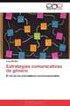 Estrategias comunicativas de gEnero: El rol de los marcadores conversacionales (Spanish Edition), Irene Madfes 