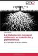 La Elaboracion de papel Artesanal su coloracion y permanencia: Y su aplicacion en la obra plastica (Spanish Edition), Leticia Burgos 