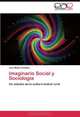 Imaginario Social y Sociologia: Un estudio de la cultura teatral rural (Spanish Edition), Jose Matos Gamboa 