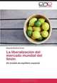 La liberalizacion del mercado mundial del limon: Un modelo de equilibrio espacial. (Spanish Edition), Eduardo Ramirez Orona 