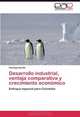 Desarrollo industrial, ventaja comparativa y crecimiento economico: Enfoque especial para Colombia (Spanish Edition), Santiago Bonilla 