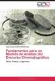 Fundamentos para un Modelo de Analisis del Discurso Cinematografico: Sexo, Pudor y Lagrimas (Spanish Edition), Juan Carlos Centeno Maldonado 
