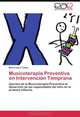 Musicoterapia Preventiva en Intervencion Temprana: Aportes de la Musicoterapia Preventiva al desarrollo de las capacidades del nino en la primera infancia (Spanish Edition), Maria Clara Toledo 