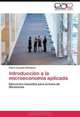 Introduccion a la microeconomia aplicada: Ejercicios resueltos para la toma de decisiones (Spanish Edition), Edwin Causado Rodriguez 