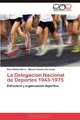 La Delegacion Nacional de Deportes 1943-1975: Estructura y organizacion deportiva (Spanish Edition), Rosa Bielsa Hierro, Manuel Vizuete Carrizosa 