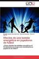 Efectos de una bebida energetica en jugadores de futbol: ?Como afectan las bebidas energeticas al rendimiento en el ejercicio intermitente en jugadores de futbol? (Spanish Edition), Rodulfo Antonio Alvarado Cruz, Eduardo Gonzalez, Pedro R Garcia 