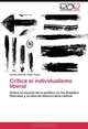 Critica al individualismo liberal: Sobre la muerte de la politica en los Estados liberales y la idea de democracia radical (Spanish Edition), Carlos Andres Tobar Tovar 