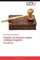 Humor en torno a viejos codigos legales: Rie y aprende (Spanish Edition), Arturo Manuel Arias Sanchez 