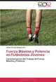 Fuerza Maxima y Potencia en Futbolistas Jovenes: Caracterizacion del Trabajo de Fuerza Maxima y Potencia (Spanish Edition), Jhoan Ferney Bedoya Ciro 